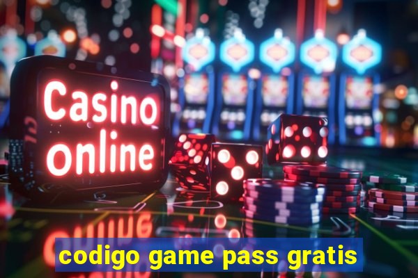 codigo game pass gratis